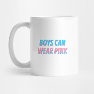 BOYS CAN WEAR PINK Mug